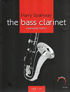 The Bass Clarinet, A Personal History by Harry Sparnaay