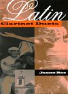 Latin Clarinet Duets by James Rae