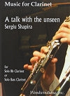 A Talk with the Unseen for Solo B-flat Clarinet or Solo Bass Clarinet by Sergiu Shapira