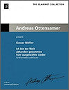Gustav Mahler: Ich bin der Welt abhanden gekommen - Five Selected Songs for Clarinet and Piano arranged by Ronald Kornfeil edited and revised by Andreas Ottensamer