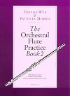 The Orchestral Flute Practice Book 2 by Trevor Wye & Patricia Morris
