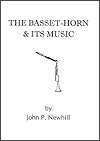 The Basset-Horn & its Music by John P. Newhill (Hard Copy)