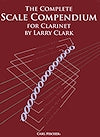 The Complete Scale Compendium for Clarinet by Larry Clark