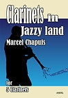 Clarinets in Jazzy Land for Five Clarinets by Marcel Chapuis