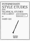 Intermediate Style Etudes and Technical Exercises for Clarinet by Harry Gee