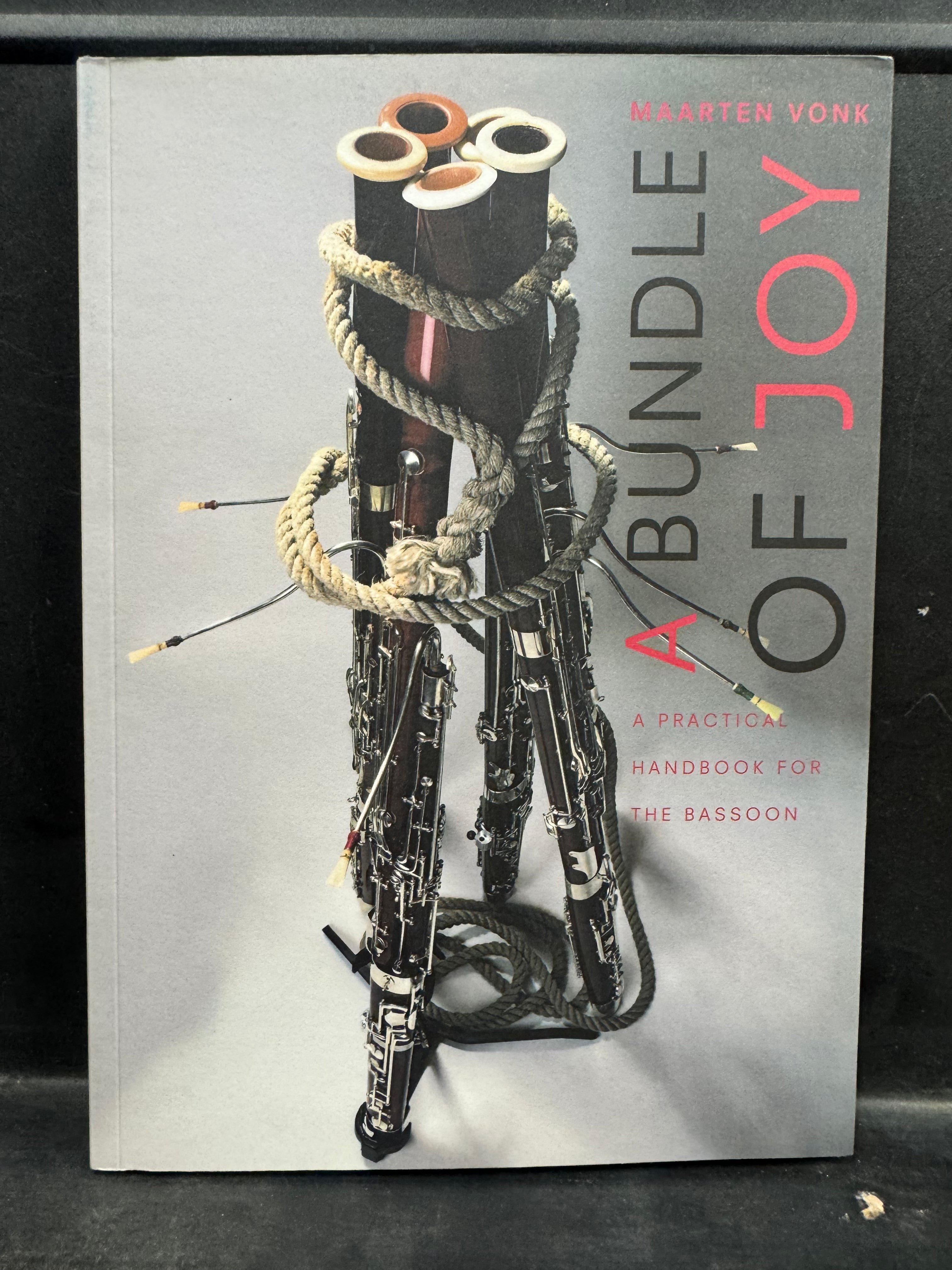 A Bundle of Joy, A Practical Handbook for the Bassoon.  By Maarten Vonk