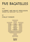 Five Bagatelles for Clarinet and Mallet Percussion by Philip Parker