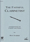 The Faithful Clarinetist Arrangements for Clarinet and Piano by Ron Harris