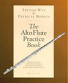 The Alto Flute Practice Book by Trevor Wye & Patricia Morris