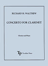 Concerto for Clarinet for Clarinet and Piano by Richard H. Walthew