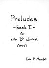 Preludes, book I for solo B-flat clarinet by Eric P. Mandat