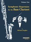 Symphonic Repertoire for the Bass Clarinet, Volume One by Michael Drapkin