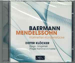 BAERMANN& MENDELSSOHN: Works for Clarinet by Dieter Klöcker, Giuseppe Porgo and Prague Chamber Orchestra