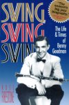 Swing, Swing, Swing - The Life & Times of Benny Goodman by Ross Firestone (Hard Copy)