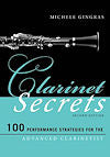 Clarinet Secrets, 100 Performance Strategies for the Advanced Clarinetist by Michèle Gingras