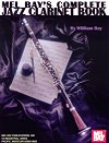 Complete Jazz Clarinet Book by William Bay