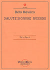 Salute Signore Rossini! for clarinet quartet by Béla Kovács