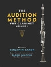 The Audition Method for Clarinet, Volume 1 by Benjamin Baron and Mark Nuccio