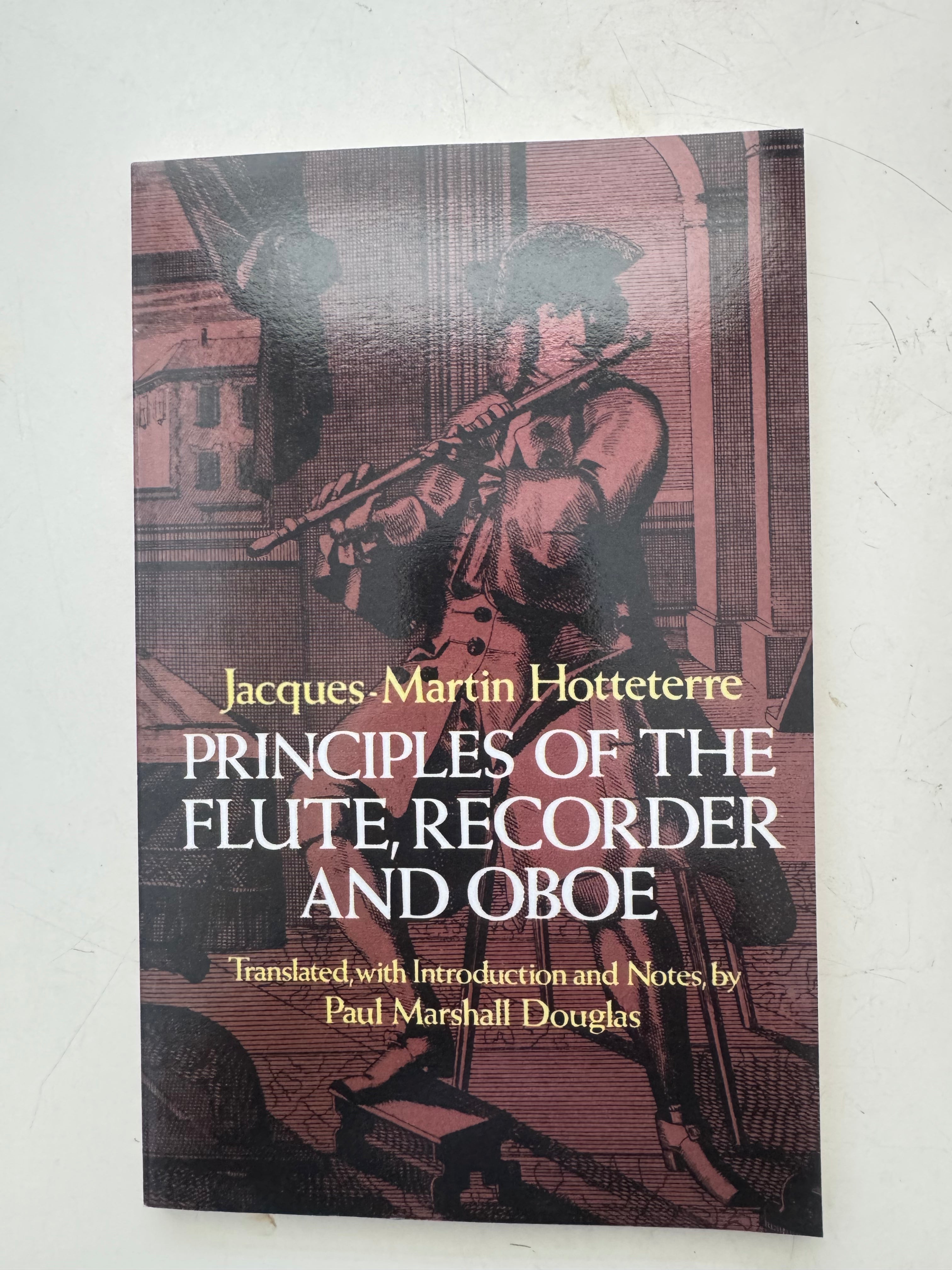 Principles of the Flute, Recorder and Oboe by Jacques-Martin Hotteterre, Translation by Paul Marshall Douglas