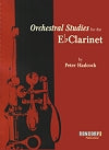 Orchestral Studies for the E-flat Clarinet by Peter Hadcock