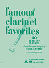 Famous Clarinet Favorites (40 Clarinet Classics)arranged for Clarinet and Piano by Hugh M. Stuart