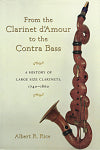 From the Clarinet d'Amour to the Contra Bass by Albert R. Rice