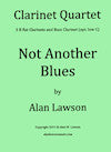 Not Another Blues for Clarinet Quartet by Alan Lawson