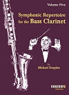 Symphonic Repertoire for the Bass Clarinet, Volume Five by Michael Drapkin