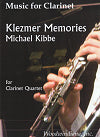Klezmer Memories Op. 169 for Clarinet Quartet by Michael Kibbe