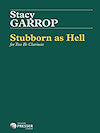 Stubborn as Hell for 2 B-flat Clarinetsby Stacy Garrop