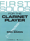 First Solos for the Clarinet Player transcribed for clarinet and piano by Eric Simon