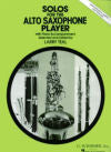 Solos for the Alto Saxophone Player with Piano Accompaniment selected and edited by Larry Teal