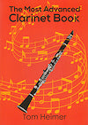The Most Advanced Clarinet Book by Tom Heimer