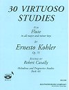 30 Virtuoso Studies for Flute, Op. 75 by Ernesto Kohler revised by Robert Cavally