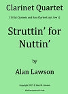 Struttin' for Nuttin' for Clarinet Quartet by Alan Lawson