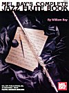 Complete Jazz Flute Book by William Bay