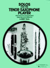 Solos for the Tenor Saxophone Player with Piano Accompaniment selected and edited by Larry Teal