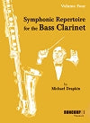 Symphonic Repertoire for the Bass Clarinet, Volume Four by Michael Drapkin