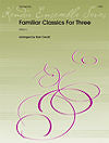 Familiar Classics for Three (Clarinets) arranged by Bob Cerulli