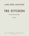Tre Stycken for Clarinet and Piano Op. 61 by Lars-Erik Larsson