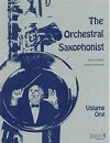 The Orchestral Saxophonist, Volume One by Bruce Ronkin and Robert Frascotti