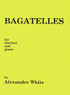 Bagatelles for Clarinet and Piano by Alexander White