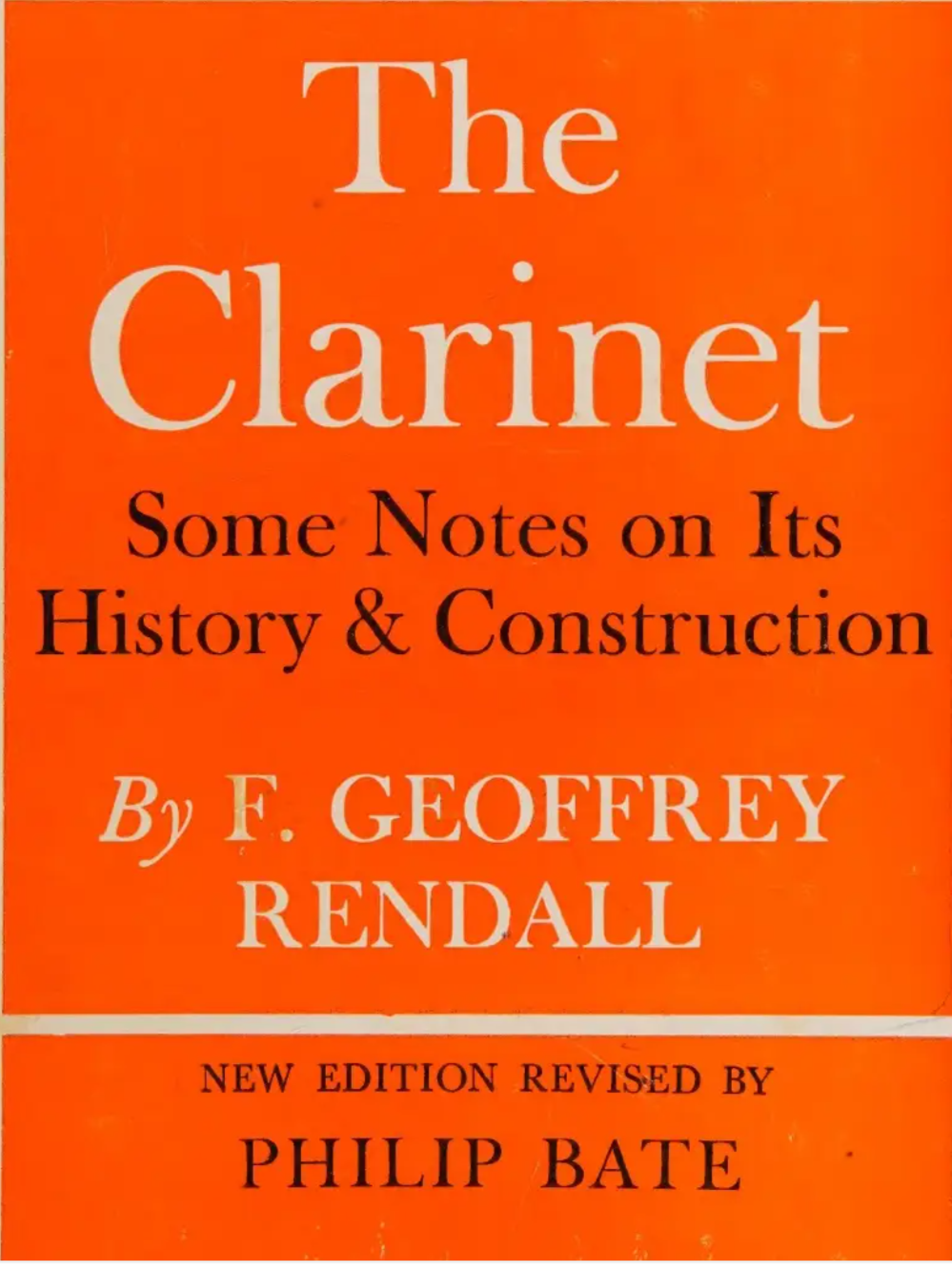 The Clarinet: Some Notes on Its History and Construction by F Geoffrey Rendall