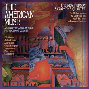 The American Muse: A Century of American Music for Saxophone Quartet by The New Hudson Saxophone Quartet