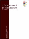12 Divertimenti in Stile Classico for two clarinets by Giuseppe Ferlendis edited by Luigi Magistrelli
