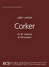 Corker for B-flat Clarinet and Percussion by Libby Larsen