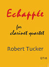 Echappée for clarinet quartet by Robert Tucker