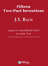 Fifteen Two-Part Inventions by Johann Sebastian Bach adapted for saxophone duet by Larry Teal