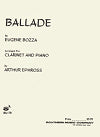 Ballade arranged for Clarinet and Piano by Eugene Bozza arranged by Arthur Ephross