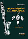 Symphonic Repertoire for the Bass Clarinet, Volume Three by Michael Drapkin